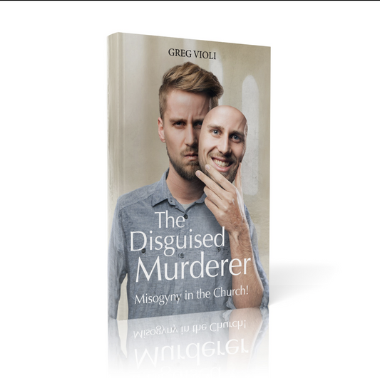 The Disguised Murderer: Misogyny in the Church!